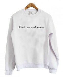 Mind Your Own Business Sweatshirt AI