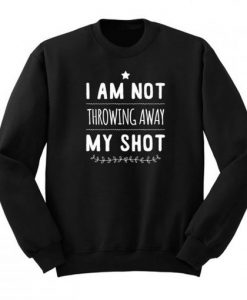 Not Throwing Away My Shot Hamilton Sweatshirt AI