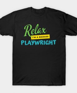 Playwright Relax I'm A Badass T-Shirt AI