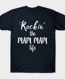 Rockin' the Mam Mam Life Funny Grandmother T-Shirt AI