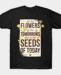 SEEDS OF TODAY T-SHIRT TEE SWEATER HOODIE GIFT PRESENT BIRTHDAY CHRISTMAS T-Shirt AI