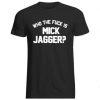 Who the Fuck is Mick Jagger T-Shirt AI