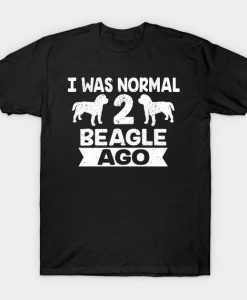 Funny Dog Gift I Was Normal 2 Beagle Ago Dog Lover T-Shirt AI