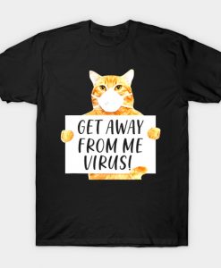 Get Away From Me Virus Funny Ca T-Shirt AI