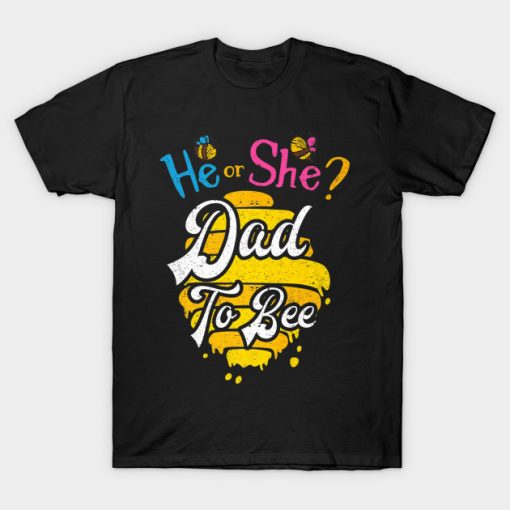 He Or She Dad To Bee Baby Gender Reveal T-Shirt AI