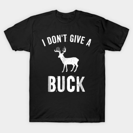 I Dont Give A Buck Funny Hunting T T-Shirt AI