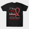 I Wear Red For Someone I Miss Every Single Day Substance Abuse Awareness Support Substance Abuse Warrior Gifts T-Shirt AI