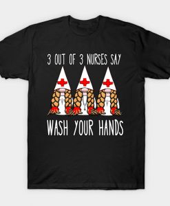 Nurses say wash your hands nurse gnomies gnome funny T-Shirt AI