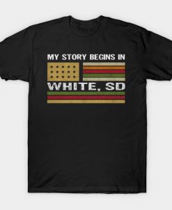 South Dakota - My story begins in White SD T-Shirt AI