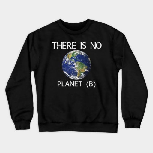 There Is No Planet B Crewneck Sweatshirt AI