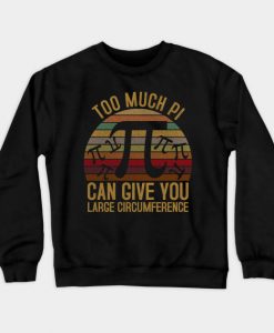 Too Much Pi can Give a Large circumference Sweatshirt AI