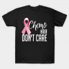 Breast Cancer Funny Gift Chemo Hair Dont Care T-Shirt AI