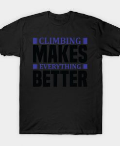 Climbing - Climbing makes T-Shirt AI