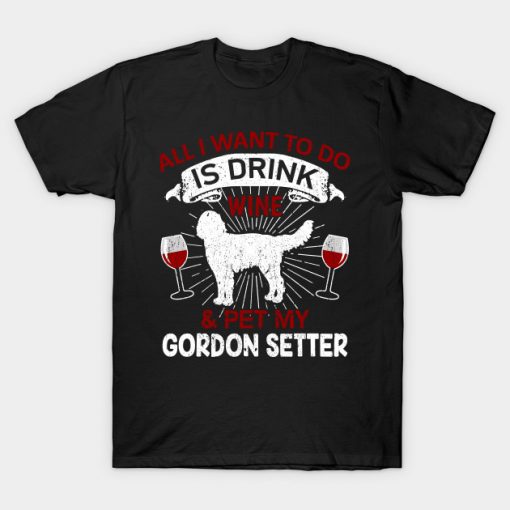 Funny Wine And Pet My Gordon Setter Dog Owner Gift T-Shirt AI
