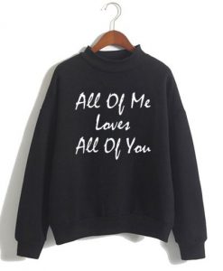 John Legend Song Lyrics – All Of Me Loves All Of You Sweatshirt AI