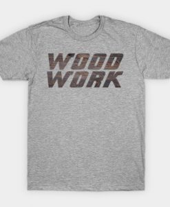 Wood Work T-Shirt AI