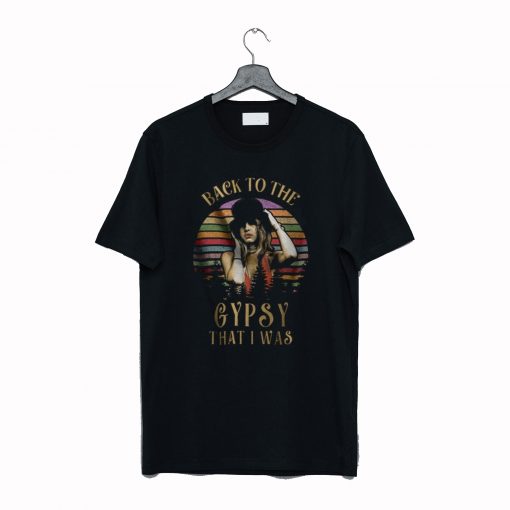 Stevie nicks shirt back to the gypsy that i was t-shirt AI