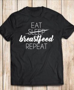 Eat Sleep Breastfeed T Shirt AI