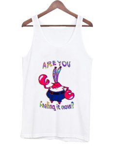 Are You Feeling It Now Mr Krabs Tank Top AI