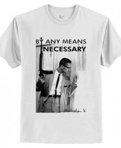 By Any Means Necessary Malcolm X Inspired T Shirt AI