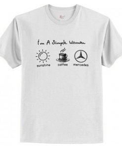 I’m simple woman like sunshine coffee and Mercedes T Shirt AI