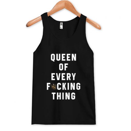Queen Of Every Fucking Thing Tank Top AI