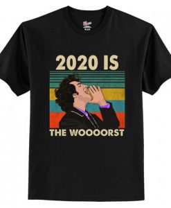 2020 Is The Woooorst T-Shirt AI