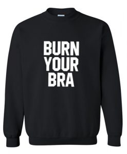 Burn Your Bra Sweatshirt AI