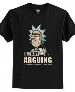 I'm Not Arguing - Rick And Morty T-Shirt AI