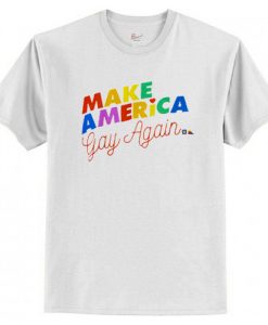 Make America Gay Again T Shirt AI