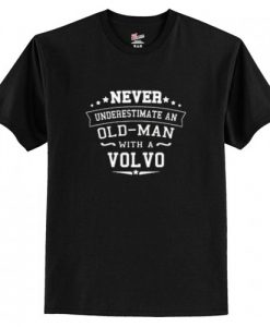 Never Underestimate An Old Man With A Volvo T-Shirt AI