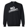 No Comment Sweatshirt AI