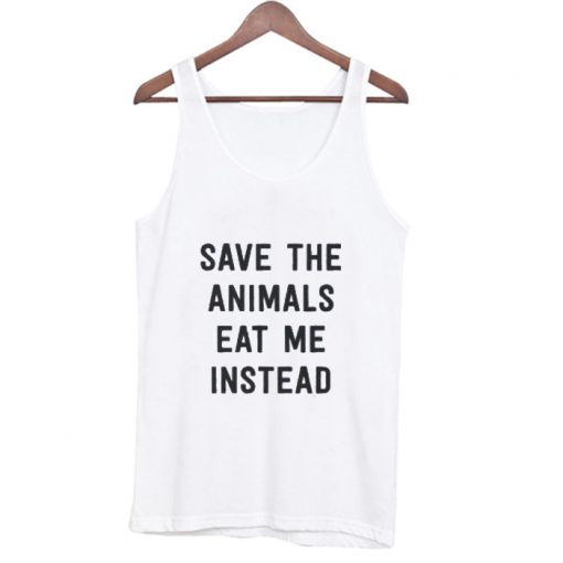 Save The Animals Eat Me Instead Tank Top AI
