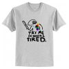 Try Me I'm Queer and Tired T-Shirt AI