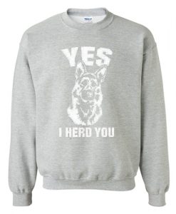 Yes I Herd You Sweatshirt AI