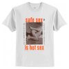 safe sex is hot sex t shirt AI