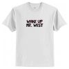 Wake Up MR West T Shirt AI