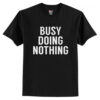 Busy Doing Nothing T-Shirt AI