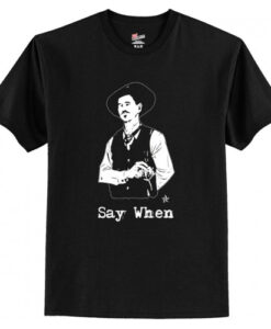 Doc Holiday Say When T-Shirt AI