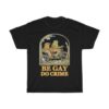 Frog and Toad – Be Gay Do Crime Classic T-Shirt AI