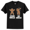 Gingerbread Your Uncle My Uncle T shirt AI