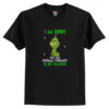 Grinch I am Sorry The Nice Physical Therapist Is On Vacation T-Shirt AI