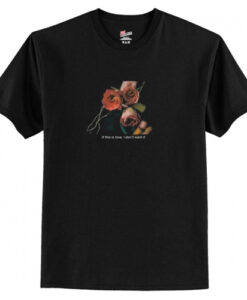 If This Is Love I Don’t Want It Rose T-Shirt AI