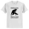 Im Black Whats Your Superpower T-Shirt AI