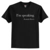Im Speaking Kamala Haris T-Shirt AI