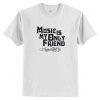 Music Is My Only Friend T-Shirt AI