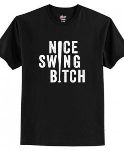 Nice Swing Bitch Joe Kelly T-Shirt AI