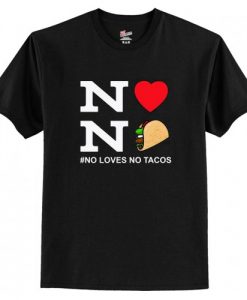 No Love No Tacos Quotes T-Shirt AI