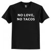 No Love No Tacos T-Shirt AI