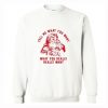 Tell me What you want what you really really want Sweatshirt AI